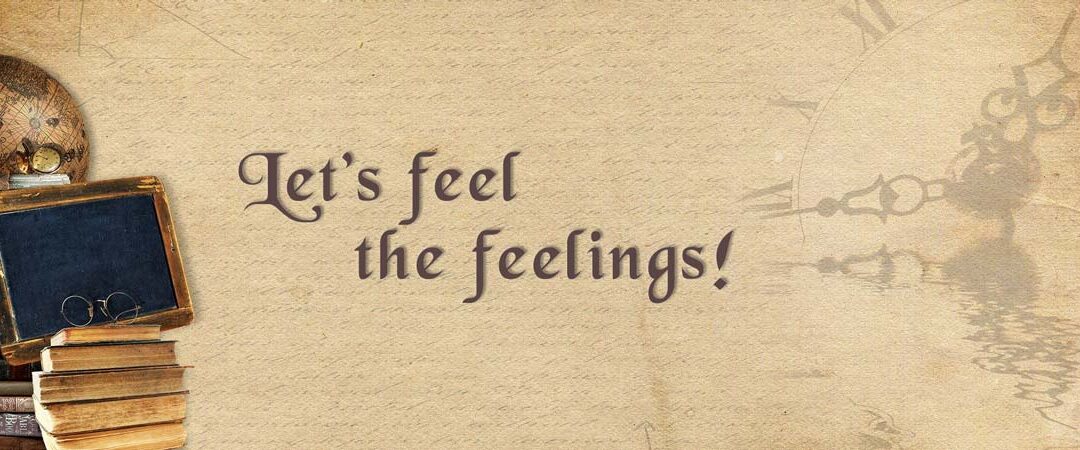 Let’s feel the feelings!